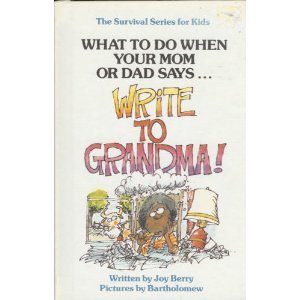 What to do when your mom or dad says-- "Write to grandma!" (The Survival series for kids) by Joy Wilt Berry