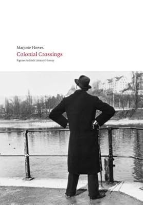 Colonial Crossings: Figures in Irish Literary History (Field Day Files Book 2)