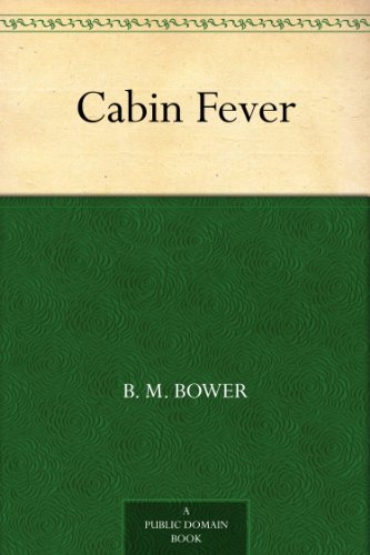 Cabin Fever by B. M. Bower