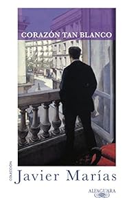 Coraz&oacute;n tan blanco by Javier Marías