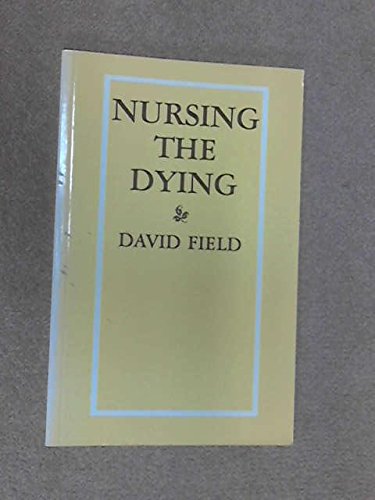Nursing the Dying by David Field