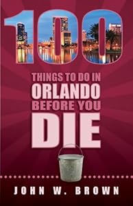 100 Things to Do in Orlando Before You Die
