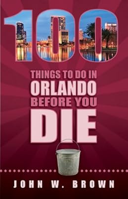 100 Things to Do in Orlando Before You Die