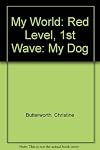 My Dog (My World: A New Way Information Book)