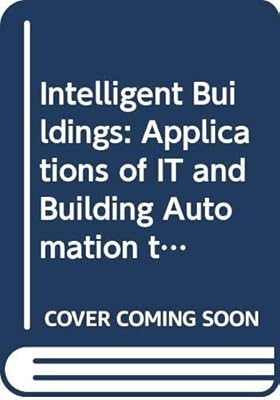 Intelligent Buildings: Applications of IT and Building Automation to High Technology Construction Projects