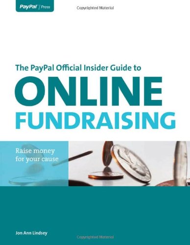 The PayPal Official Insider Guide to Online Fundraising by Jon Ann Lindsey