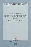 Programmheft Uraufführung George Tabori DIE MASSENMÖRDERIN UND IHRE FREUNDE 11. Juni 1995 Akademietheater Spielzeit 1994 / 95 Programmbuch Nr. 143