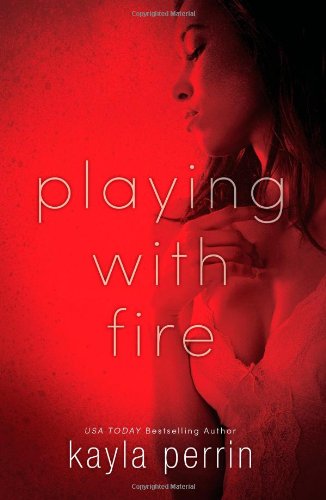 Playing With Fire by Kayla Perrin