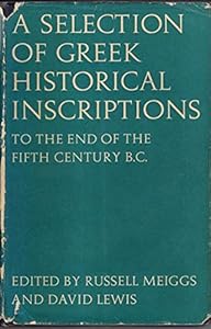 A Selection of Greek Historical Inscriptions to the End of the Fifth Century B.C. (Greek and English Edition) by Russell Meiggs