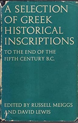 A Selection of Greek Historical Inscriptions to the End of the Fifth Century B.C. (Greek and English Edition)