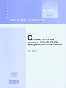 Caribbean Tourism and Agriculture: Linking to Enhance Development and Competitiveness (Studies and Perspectives)