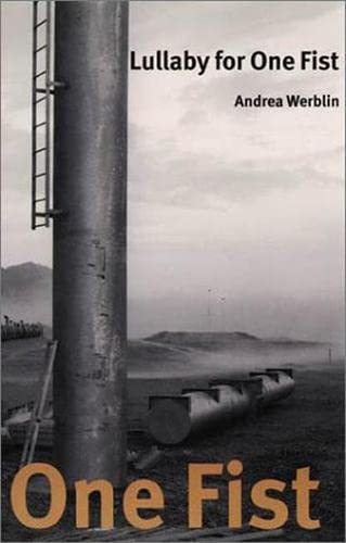 Lullaby for One Fist (Wesleyan Poetry Series) by Andrea Werblin
