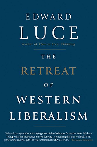 The Retreat of Western Liberalism by Edward Luce