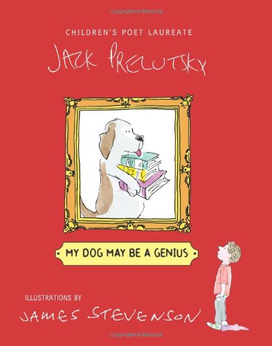 My Dog May Be a Genius by Jack Prelutsky
