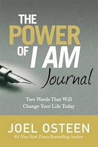 The Power of I Am Journal: Two Words That Will Change Your Life Today