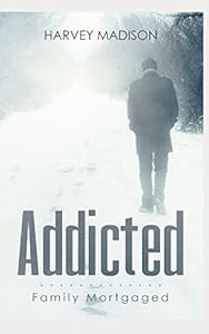 Addicted: Family Mortgaged