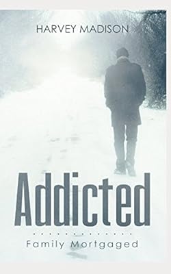 Addicted: Family Mortgaged