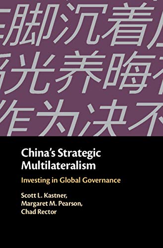 China's Strategic Multilateralism: Investing in Global Governance by Scott L. Kastner