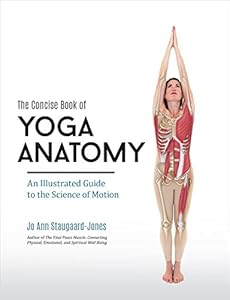 The Concise Book of Yoga Anatomy: An Illustrated Guide to the Science of Motion