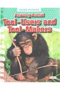 Amazing Animal Tool-Users and Tool-Makers by Leon Gray