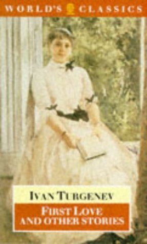 First Love and Other Stories (The ^AWorld's Classics) by Ivan Turgenev
