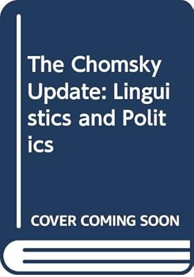 The Chomsky Update: Linguistics and Politics