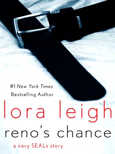 Reno's Chance: A Navy Seals Story by Lora Leigh