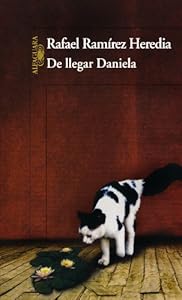 De llegar Daniela (Spanish Edition) by Rafael Ramírez Heredia