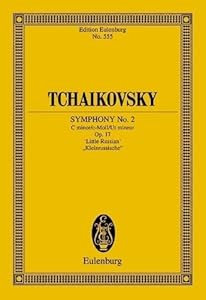 Symphony No. 2 in C Minor, Op. 17 "Little Russian": Study Score (Edition Eulenburg) by Pyotr Il'yich Tchaikovsky