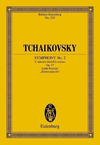 Symphony No. 2 in C Minor, Op. 17 "Little Russian": Study Score (Edition Eulenburg) by Pyotr Il'yich Tchaikovsky