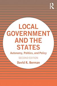 Local Government and the States: Autonomy, Politics, and Policy