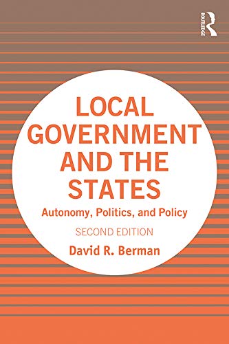 Local Government and the States: Autonomy, Politics, and Policy by David Berman