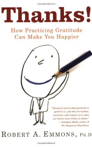 Thanks!: How Practicing Gratitude Can Make You Happier by Robert A Emmons
