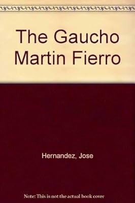 The Gaucho Martin Fierro