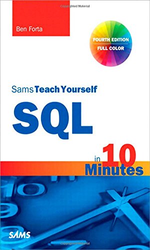 SQL in 10 Minutes, Sams Teach Yourself by Ben Forta