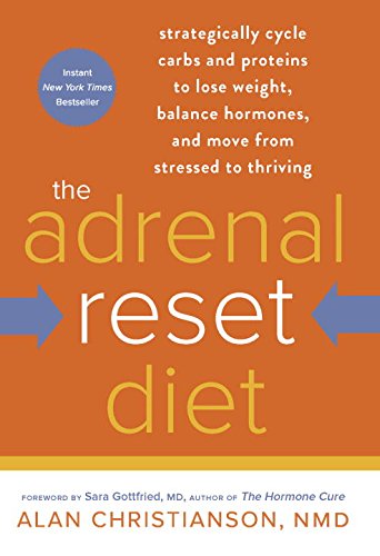 The Adrenal Reset Diet: Strategically Cycle Carbs and Proteins to Lose Weight, Balance Hormones, and Move from Stressed to Thriving by Alan Christianson NMD 
			
			
		
		
		
       	 
       		
       			,