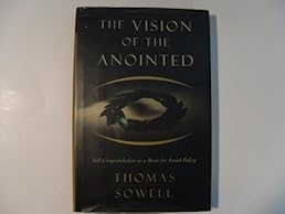 The Vision Of The Anointed: Self-congratulation As A Basis For Social Policy