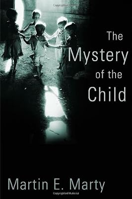 The Mystery of the Child (Religion, Marriage, and Family)