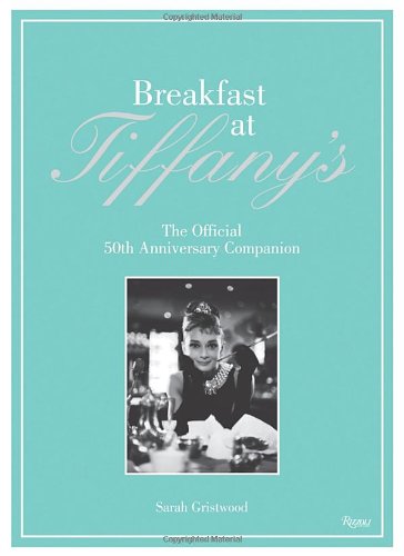 Breakfast at Tiffany's: The Official 50th Anniversary Companion by Sarah Gristwood  ,