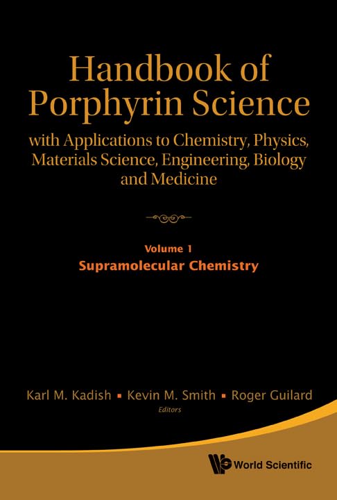 Handbook of Porphyrin Science: With Applications to Chemistry, Physics, Materials Science, Engineering, Biology and Medicine - Volume 1: Supramolecular Chemistry by Karl M Kadish