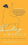 David Feith, "Teaching America: The Case for Civic Education" (Rowman and Littlefield Education, 2011)