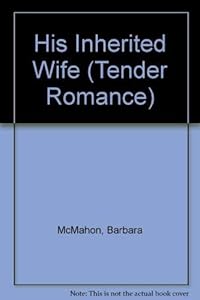 His Inherited Wife (Mills & Boon Romance) (Tender Romance)