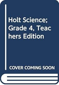 Holt Science; Grade 4, Teachers Edition