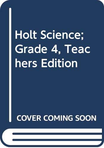 Holt Science; Grade 4, Teachers Edition by unknown author