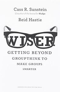 Wiser: Getting Beyond Groupthink to Make Groups Smarter