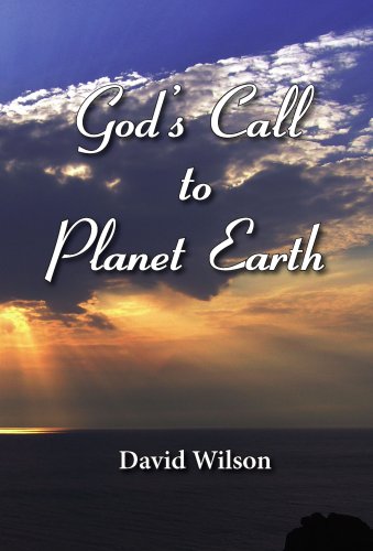 God's Call to Planet Earth by David Wilson