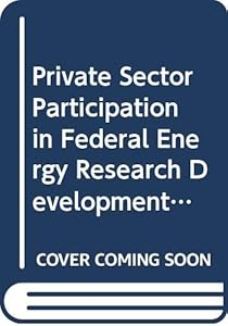 Private sector participation in Federal energy RD&D planning ; a report by National Research Council (U.S.)