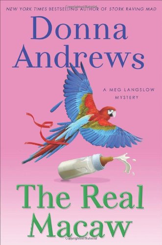 The Real Macaw: A Meg Langslow Mystery by Donna Andrews
