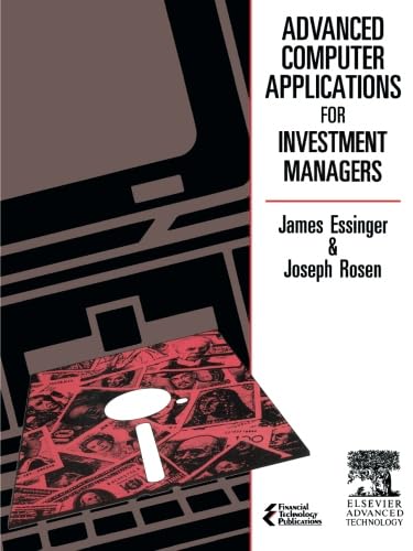 Advanced Computer Applications for Investment Managers by J. Essinger