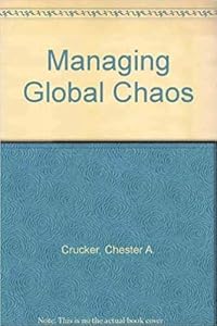 Managing Global Chaos: Sources of and Responses to International Conflict